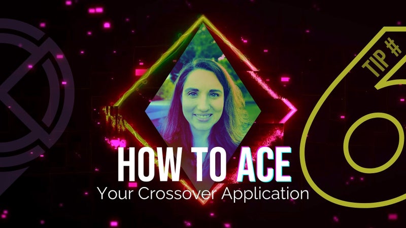 Crossover Application Tips: Don’t Bend the Rules (Tip #6)