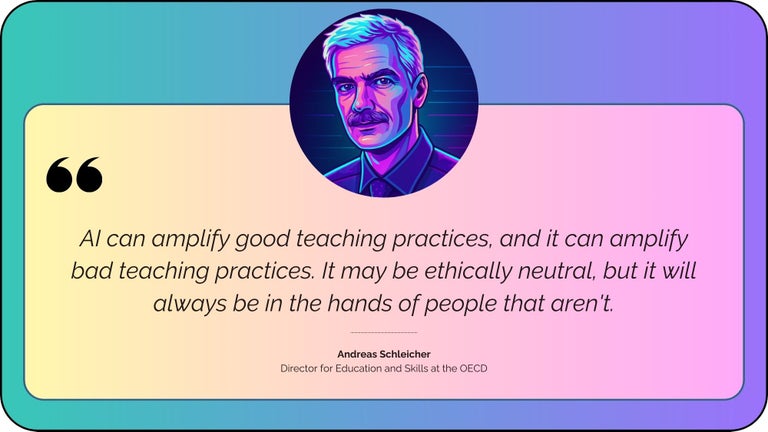 AI can amplify good teaching practices, and it can amplify bad teaching practices. It may be ethically neutral, but it will always be in the hands of people that aren't.