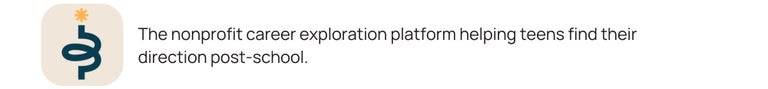 The nonprofit career exploration platform helping teens find their direction post-school.