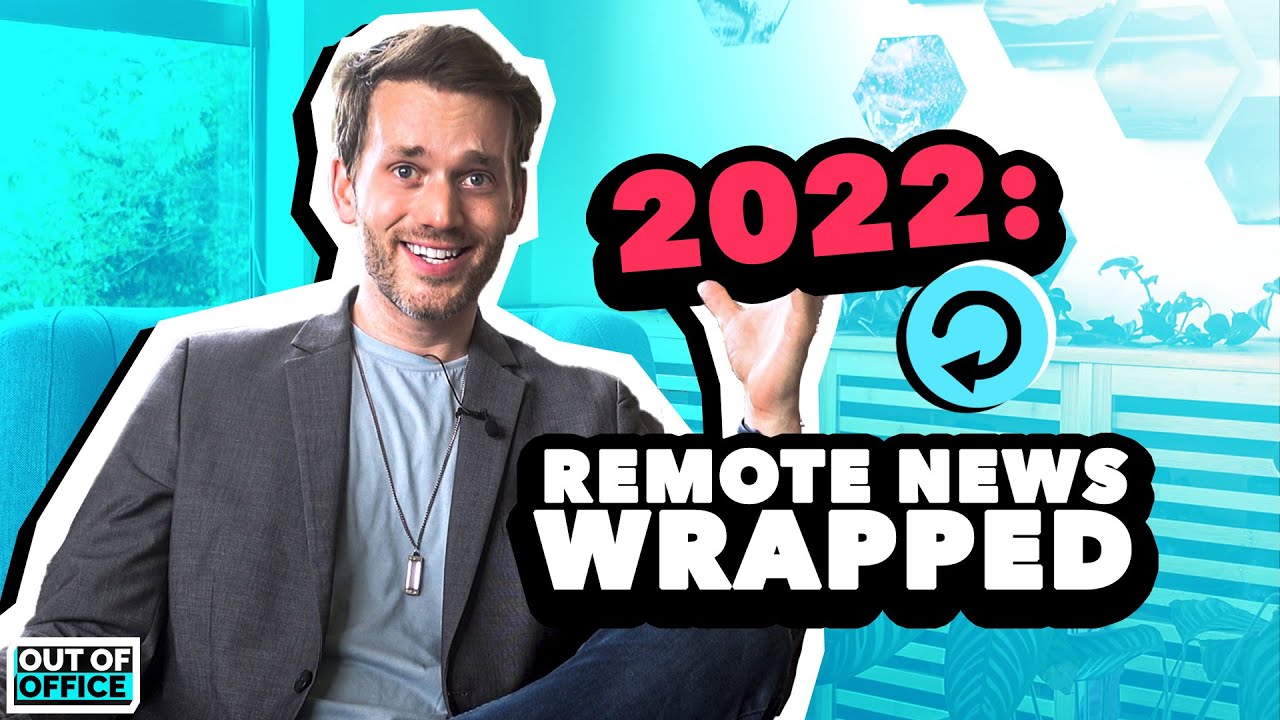 🎉The top remote work news stories (2022) | Ep19 OoO