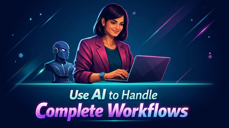 Superagency - use AI to handle complete workflows.
