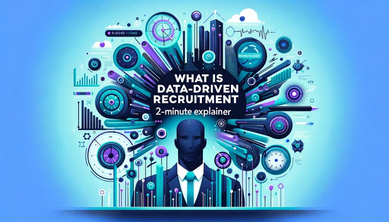 What Is Data-Driven Recruitment? (2-Minute Explainer)