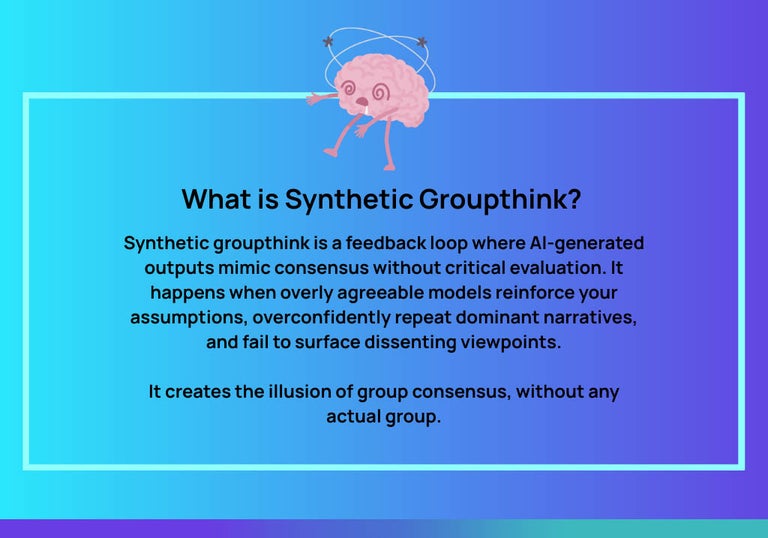 What is synthetic groupthink