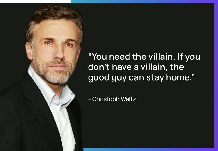 A quote on being a villain by Christoph Waltz.