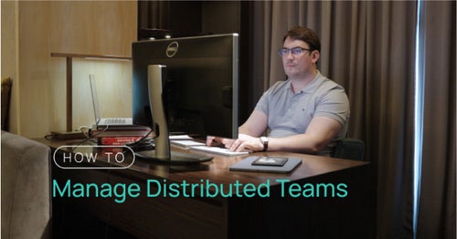 How to Manage Distributed Teams