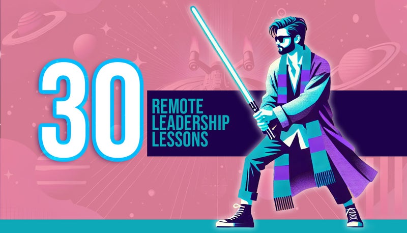 30 Remote Leadership Lessons in 30 Editions