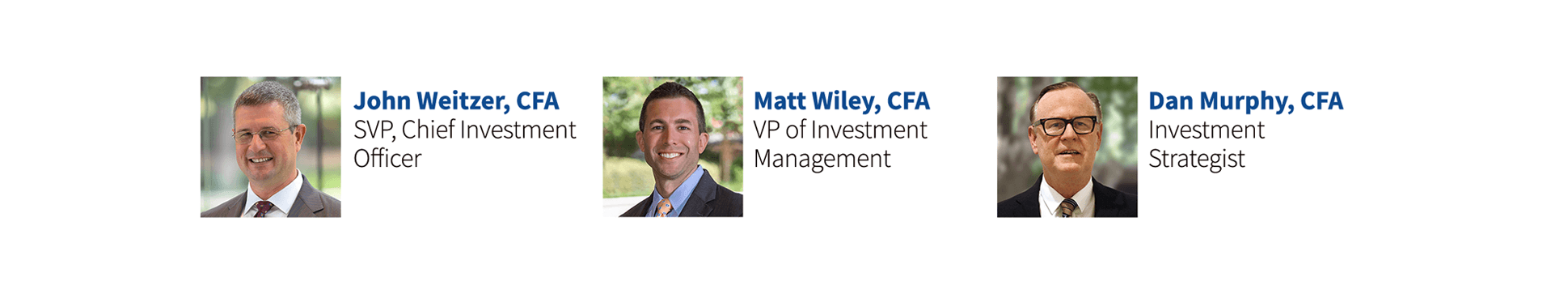 First Command Investment Management Team John Weitzer, CIO, Matt Wiley, VP of Investment Management, and Dan Murphy, Investment Strategist