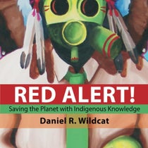 Book Cover of Red Alert! Saving the Planet with Indigenous Knowledge by Daniel R. Wildcat