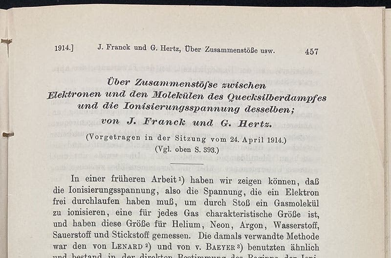 First paragraph of paper announcing the results of the Franck-Hertz experiment, "Über Zusammenstöße zwischen Elektronen..." (On the collisions between electrons and molecules of mercury vapor and the ionization potential of the same), by James Franck and Gustav Hertz, Verhandlungen der Deutschen Physikalischen Gesellschaft, vol. 16, p. 457, 1914 (Linda Hall Library)