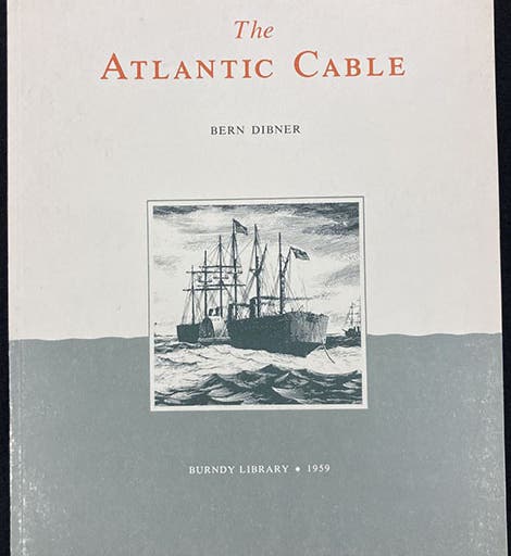 Paper front cover, The Atlantic Cable, by Bern Dibner, Burndy Library, 1959 (author’s copy)