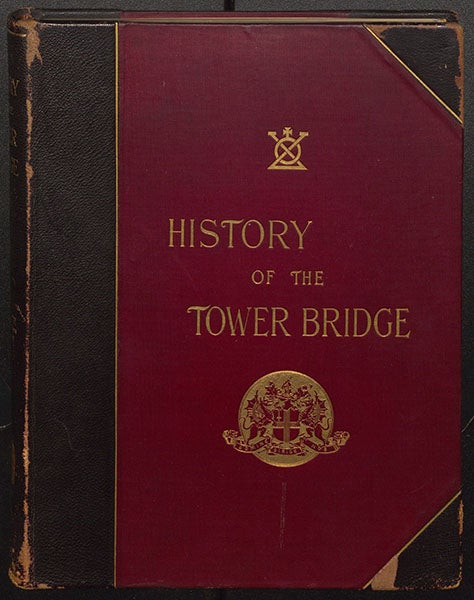 Front cover to Charles Welch, History of the Tower Bridge, 1894 (Linda Hall Library)