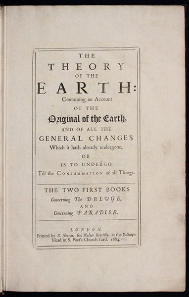 Title page, Thomas Burnet: The Theory of the Earth: Containing an Account of the Original of the Earth, and of All the General Changes which It Hath already Undergone, or is to Undergo, till the Consummation of All Things. The First Two Books, Concerning the Deluge, and Concerning Paradise, 1684 (Linda Hall Library)