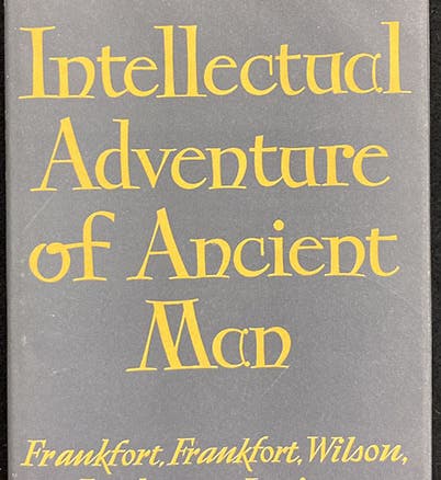 Dust jacket, The Intellectual Adventure of Ancient Man: An Essay on Speculative Thought in the Ancient Near East, by Henri Frankfort, H.A. Goenewegen Frankfort, et al., Univ. of Chicago Press, 1946 (author’s copy)