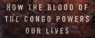 Cobalt Red: How the Blood of the Congo Powers Our Lives