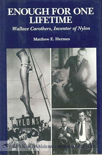 Dust jacket, Enough for One Lifetime: Wallace Carothers, Inventor of Nylon, by Matthew E. Hermes, American Chemical Society and the Chemical Heritage Foundation, 1996; our Library has the book but not the dust jacket (amazon.co.uk)
