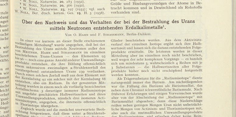 The beginning of the paper by Otto Hahn and Fritz Strassmann published in Naturwissenschaften, vol. 27, Jan. 6, 1939.  The title translates as “On the detection and behavior of the alkaline earth metals formed when uranium is irradiated with neutrons (Linda Hall Library)