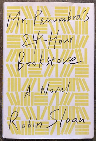 Dust jacket of Mr. Penumbra's 24-Hour Bookstore, by Robin Sloan (2012), in which Aldus Manutius and his legacy plays a prominent role in a novel about the place of the printed book in a digital age (author’s copy)
