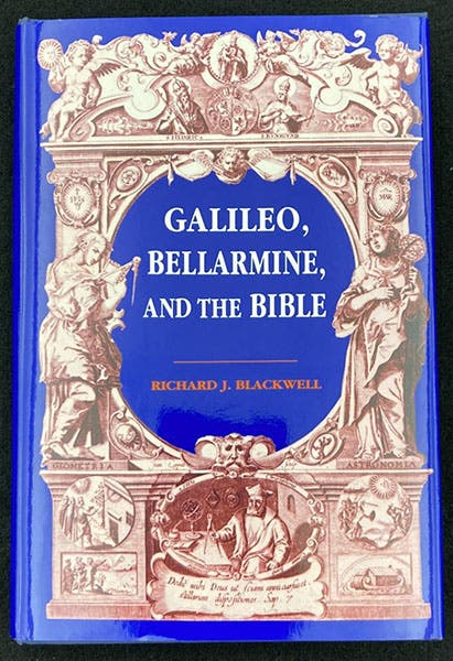 Dust jacket, Galileo, Bellarmine, and the Bible, by Richard J. Blackwell, University of Notre Dame Press, 1991; the dust-jacket image is from a book in the Linda Hall Library (author’s copy)