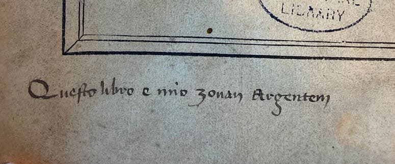 Detail of third image, signature of John Argentein, in his hand: "Questo libro e mio zouan Argentein" (“this book is mine, John Argentein”) (photo by Kathy Baldree)
