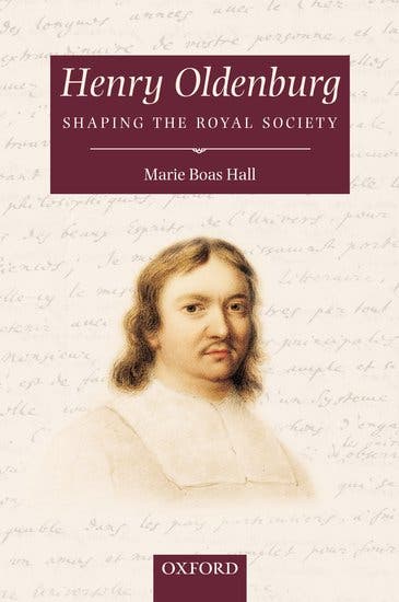 Dust jacket, showing portrait of Oldenburg by John Bradley, 1838, after van Cleve portrait of 1668, Royal Society of London, Henry Oldenburg: Shaping the Royal Society, by Marie Boas Hall, Oxford University Press, 2002 (global.oup.com)