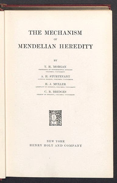 Title page, The Mechanism of Mendelian Heredity, by T.H. Morgan, A. Sturtevant, H J. Muller, and C. Bridges, 1915 (Linda Hall Library)