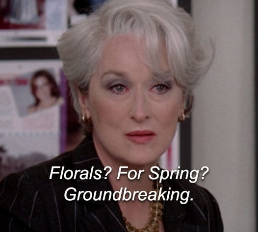 Meryl Streep with text "Florals? For Spring? Groundbreaking.