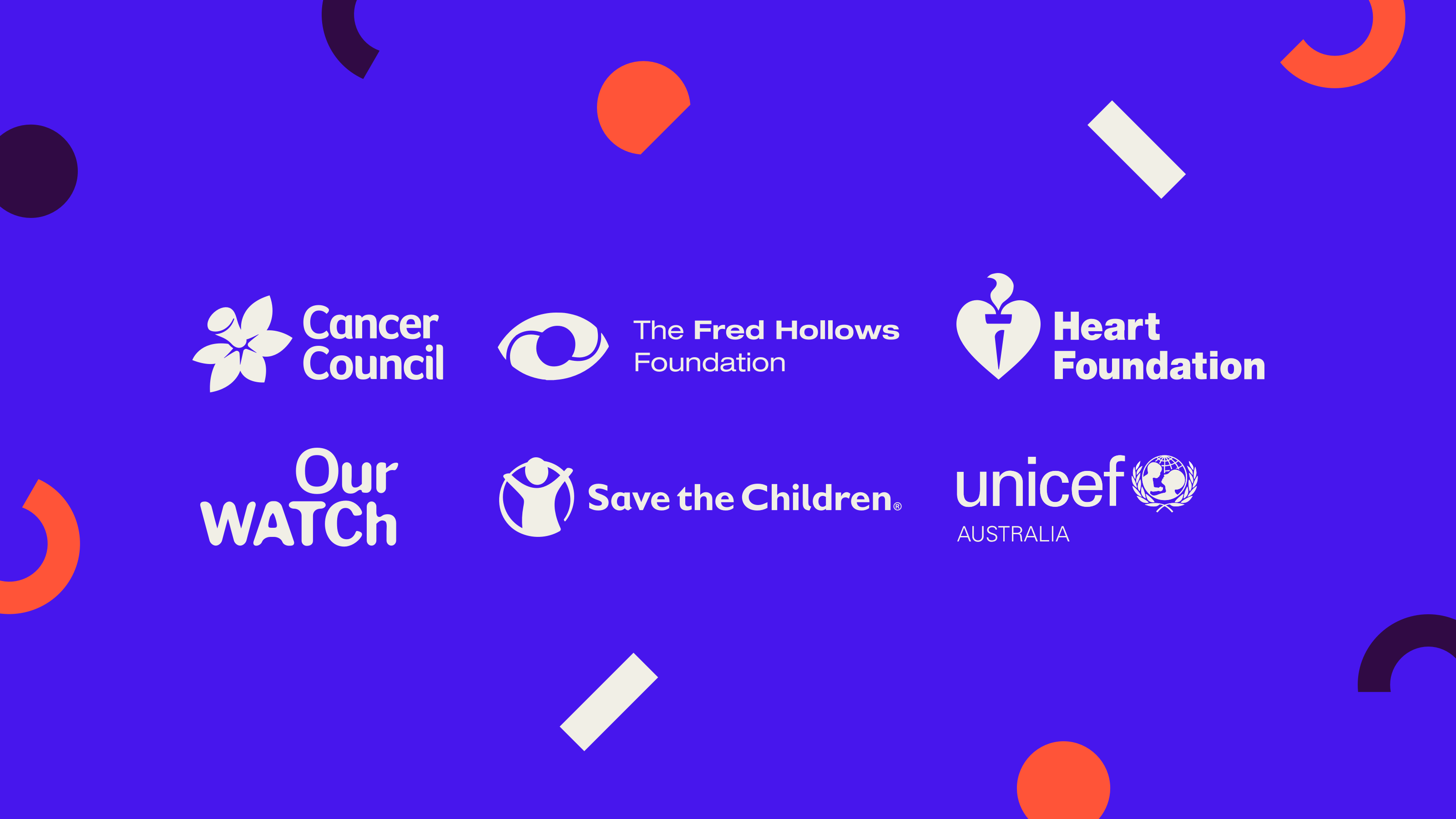 Logos for Cancer Council Australia, The Fred Hollows Foundation, Heart Foundation, Our Watch, Save the Children and UNICEF