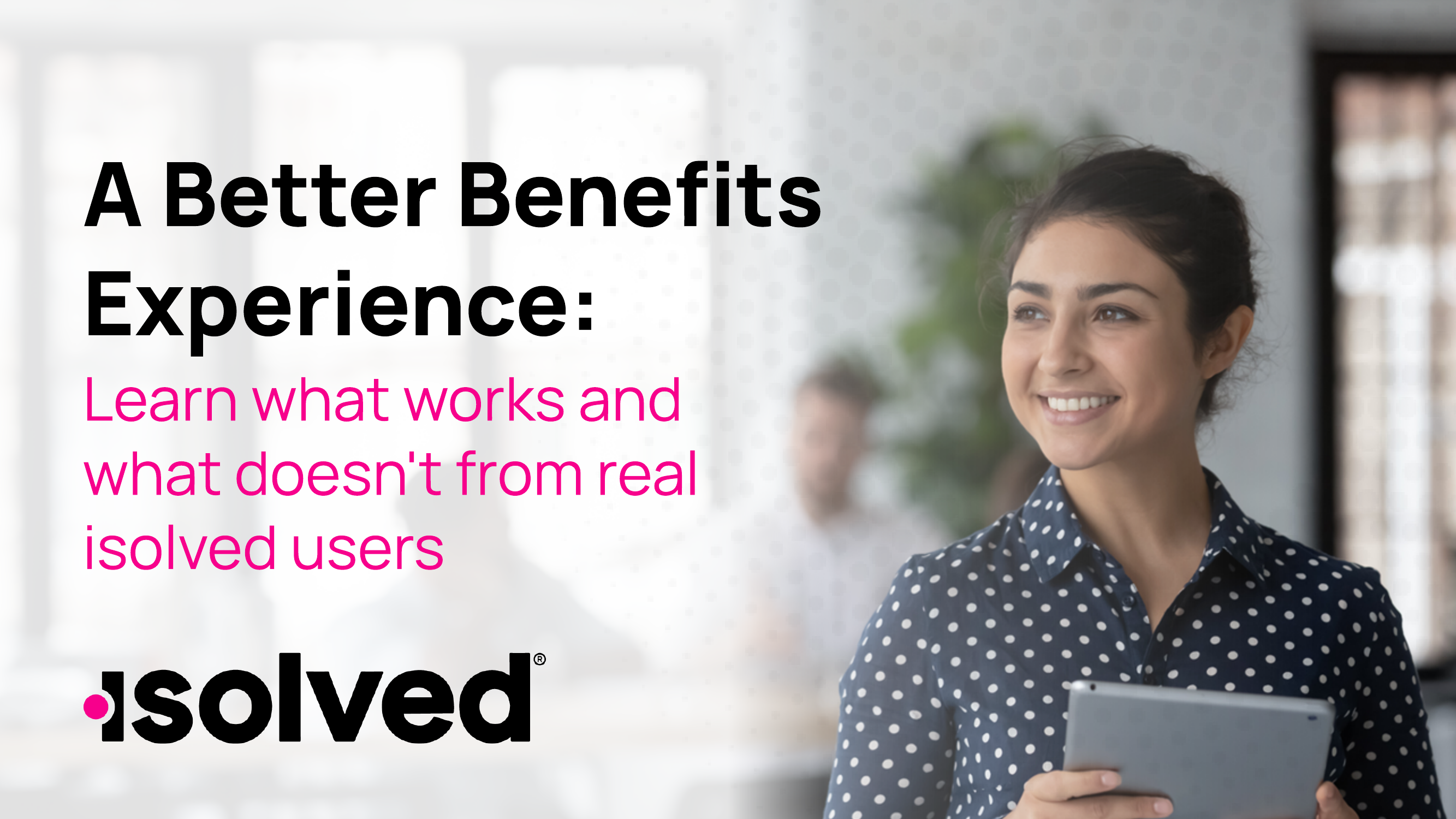 isolved IRL: A Better Benefits Experience