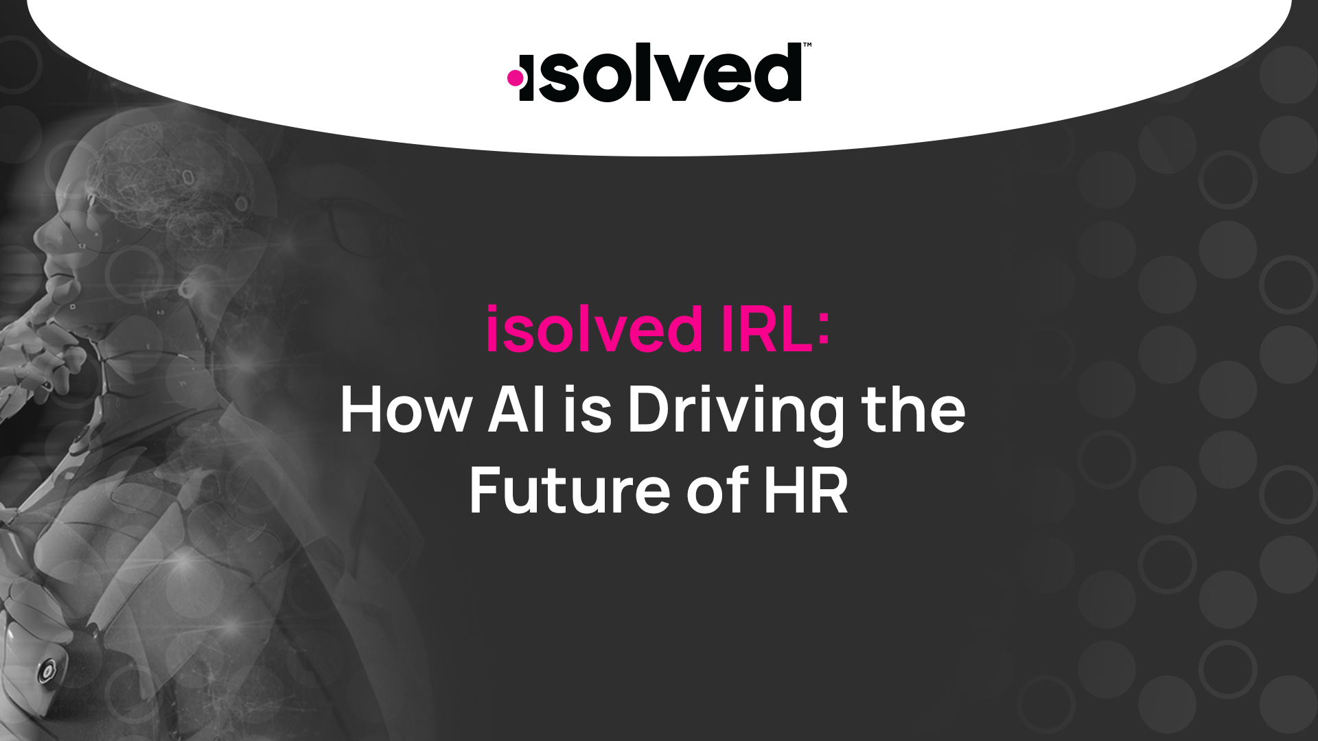 isolved IRL: How AI is Driving the Future of HR