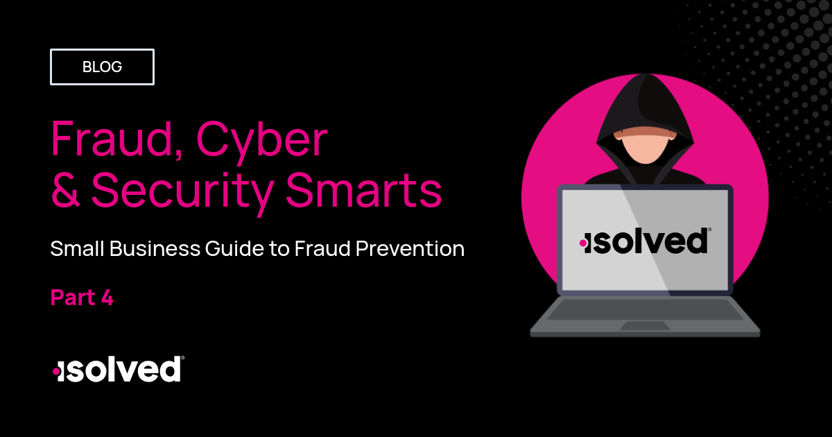 Fraud Cyber and Security Smarts Fraud Prevention isolved Blog