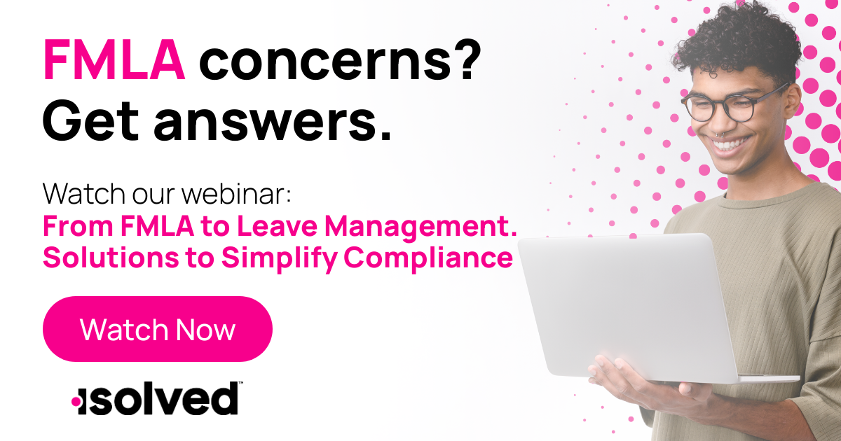 From FMLA to Leave Management Solutions to Simplify Compliance