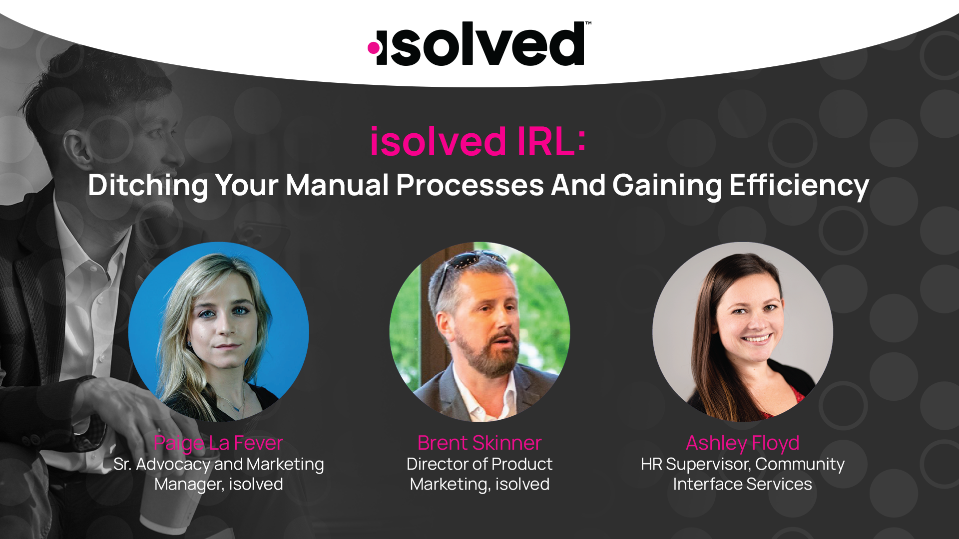 isolved IRL:  Ditching Your Manual Processes and Gaining Efficiency