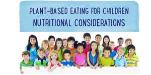 Plant-based eating for children and adolescents: nutritional considerations