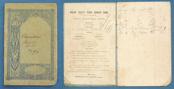 Wharf Street Penny Savings Book, Clementina Grigor 1886. (BH 1248). Penny Saving Banks were established to encourage low income earners to save money, allowing deposits of as little as a penny. By the late 1800s these banks had become a popular way of teaching children how to save.