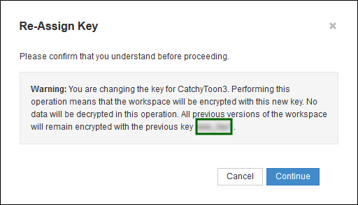 取消と続けるのボタンが付いたキーの再割当のポップアップおよびWorkspaceの以前のバージョンは古いキーで暗号化されたままになることを表示する警告。