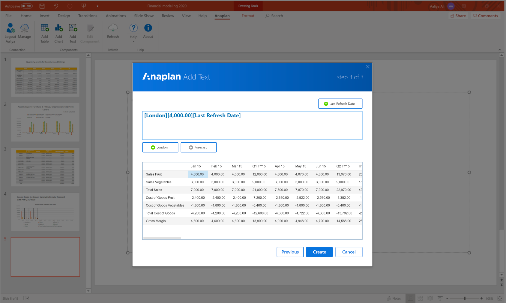 In this example, the customer selects the dimension; London, cell data figure 4,000, and Last Refresh Date to the text. 