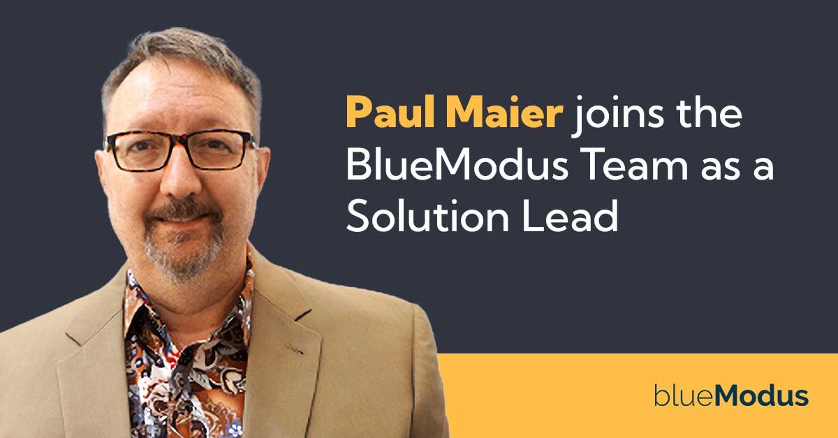 BlueModus Welcomes Paul Maier as Solution Lead