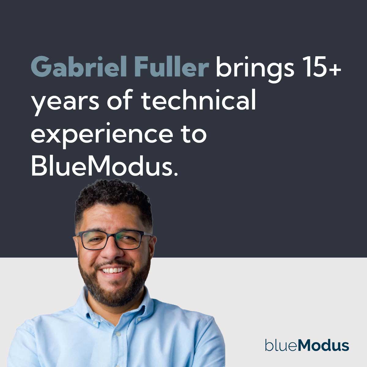 Gabriel Fuller Brings 15+ Years of Technical Experience to BlueModus