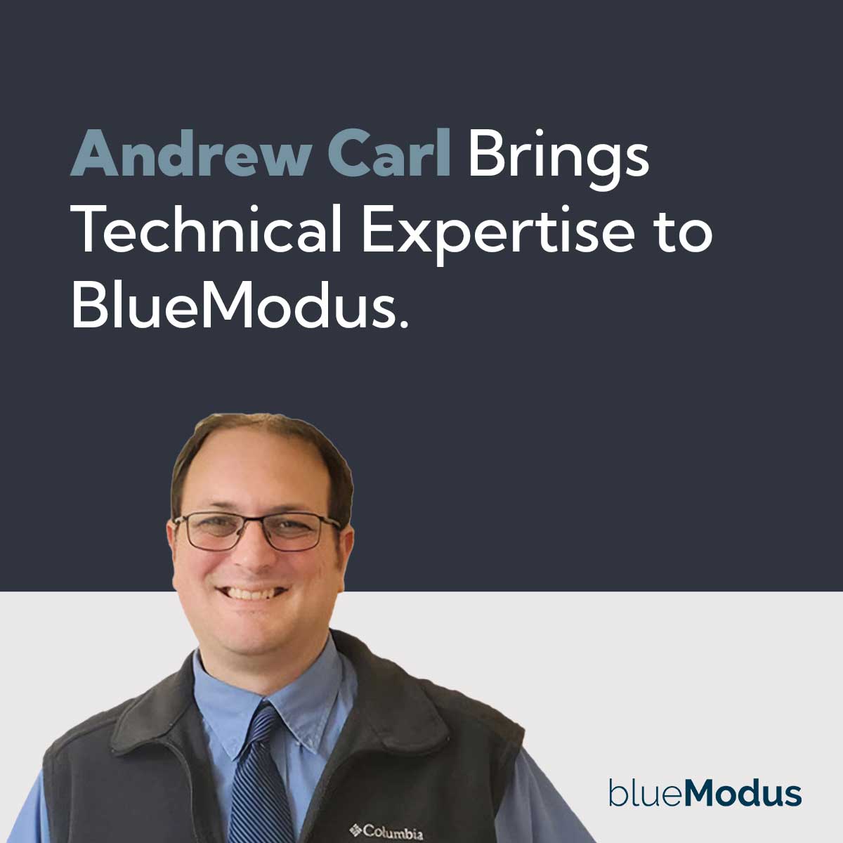 Andrew Carl Brings Technical Expertise to BlueModus