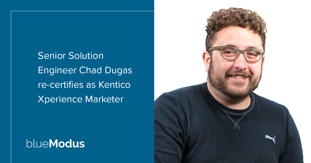 Chad Dugas Re-Certifies as Kentico Xperience Marketer 