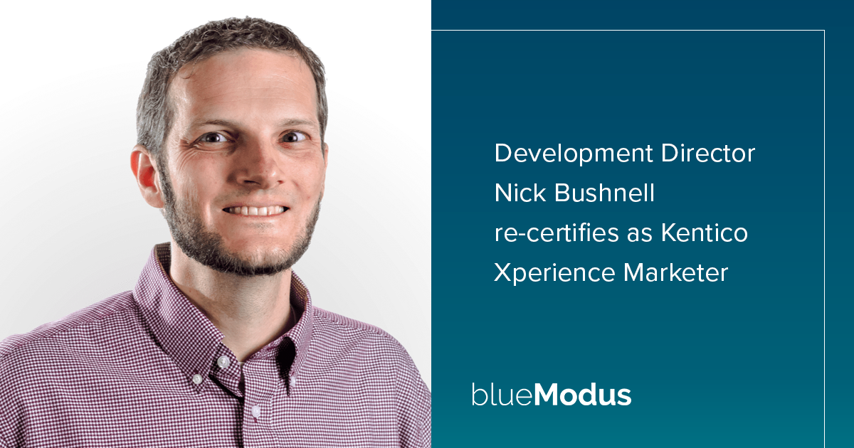 Nick Bushnell Re-Certifies as Kentico Xperience Marketer