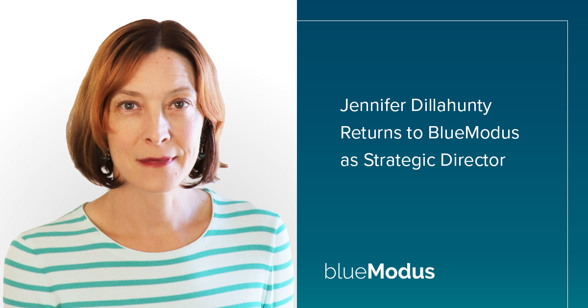 Jennifer Dillahunty Returns to Strategy Team at BlueModus 
