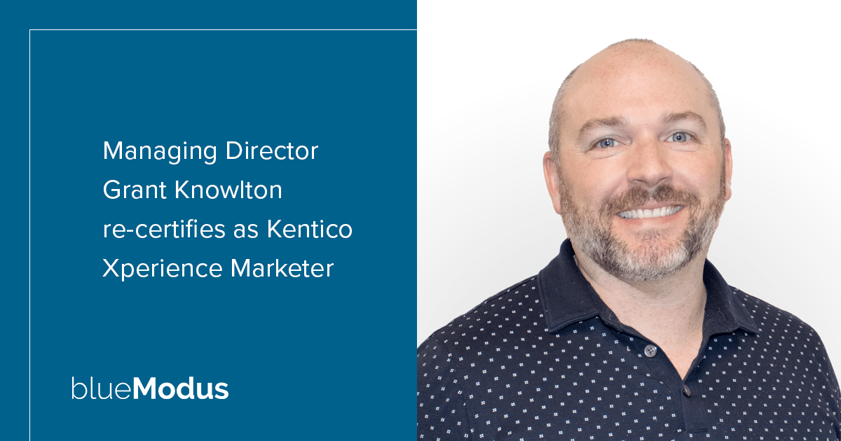 Grant Knowlton Re-Certifies as Kentico Xperience Marketer 