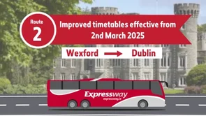 The image features a promotional announcement for Route 2 of the Expressway bus service, indicating improved timetables starting from March 2, 2025. It shows a bus with the "Expressway" branding, traveling between Wexford and Dublin, with a scenic background showing a castle.