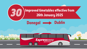 Image is of a red Expressway bus with information that says Route 30 is operating an improved timetable from 26 January 25 from Donegal to Dublin