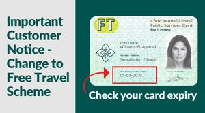 A green and white notice about changes to the Free Travel Scheme.
On the left, large text reads: “Important Customer Notice – Change to Free Travel Scheme.”
On the right, an image of an Irish Public Services Card showing a sample card with a woman’s photo.
Below the card, text reads: “Check your card expiry.”