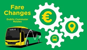 The image is an announcement of fare changes for Greater Dublin Area commuter routes. It features an image of a bus with Dublin as it's destination, along with three interlocking gears representing the euro symbol (€), a location pin, and a bus icon. The background is green. 