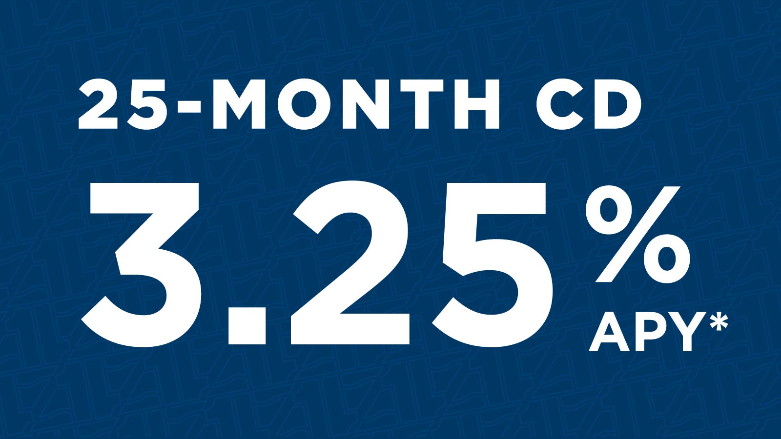 Special CD Rate | 3.25% APY for 25 months