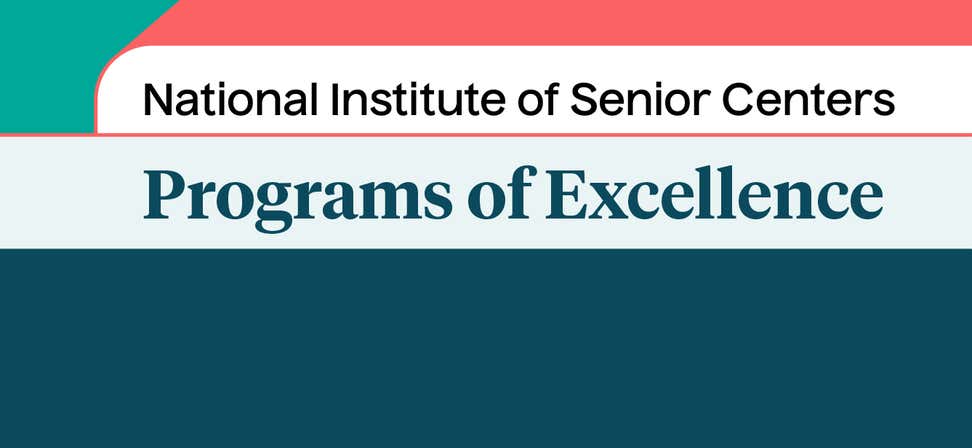 NCOA has announced its annual Programs of Excellence Awards, honoring senior centers that are going above and beyond to serve older adults.