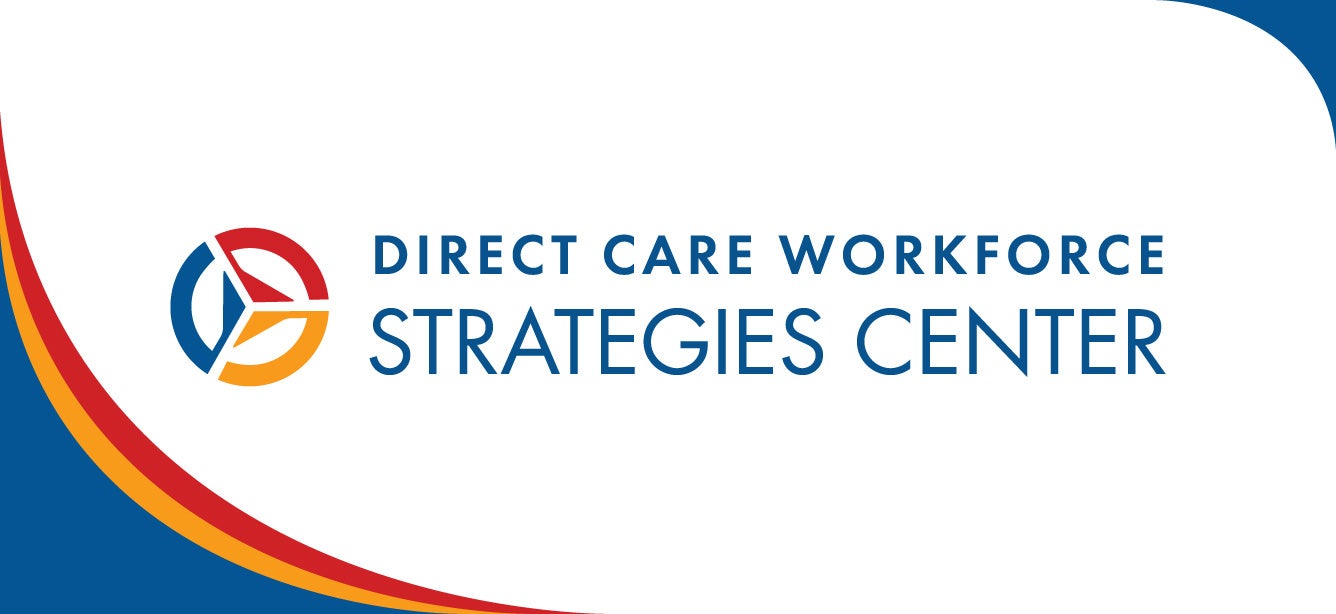To address the U.S.'s direct care workforce shortage, the Direct Care Workforce Strategies Center is launching new technical assistance opportunities.